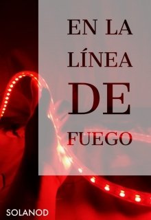Libro. "En La LÍnea De Fuego" Leer online