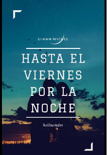 Hasta el viernes por la noche| Shawn Mendes