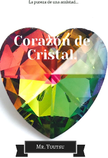 Corazón de Cristal. 