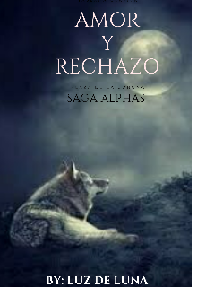 Libro. "Amor y Rechazo Saga Alphas #1" Leer online
