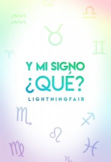 Y mi signo ¿qué? 