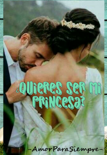 ¿quieres ser mi princesa?