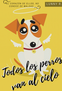 Todos Los Perros Van Al Cielo Leer libros online en Booknet