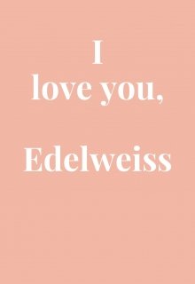 Te amo, Edelweiss