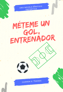 Méteme un gol, entrenador.