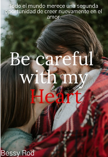 Be careful with my heart