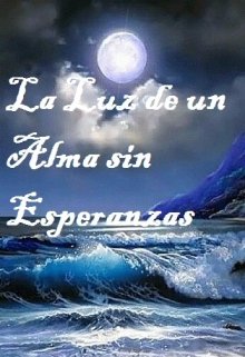 La Luz De Un Alma Sin Esperanzas