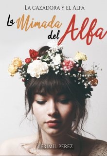 Libro. "La Mimada del Alfa" Leer online