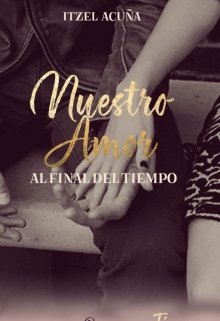 Nuestro Amor Al Final Del Tiempo