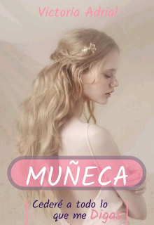 Muñeca(trilogía1#sumisa)