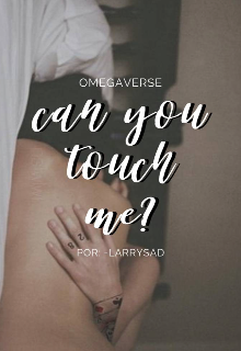 can you touch me? • larry stylinson (omegaverse)