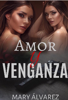 Libro. "Amor Y Venganza " Leer online
