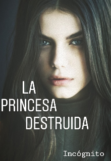 Libro. "La Princesa Destruida" Leer online