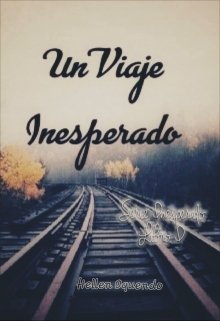 Libro. "Un Viaje Inesperado - Serie Lo Inesperado Libro 1" Leer online