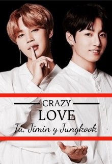 Crazy love -bts, Jungkook, Jimin-