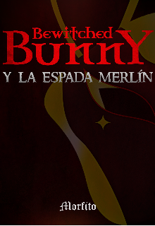 Bewitched Bunny: Y La Espada Merl&iacute;n. 