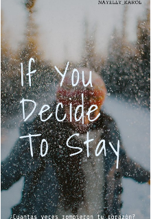 Libro. "Si Decides Quedarte...♡" Leer online