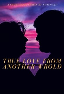 Book. "True Love From Another world" read online