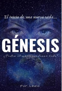 Génesis: El inicio de una nueva vida..