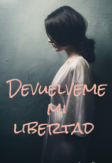 Devuelveme mi libertad 