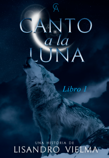Libro. "Canto a la Luna: La Profecía del Cuervo Negro" Leer online