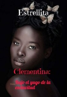 Clementina: bajo el yugo de la esclavitud 