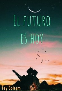 El Futuro Es Hoy