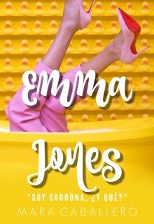 Libro. "Emma Jones: "Soy cabrona, ¿y qué?"" Leer online