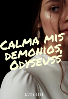 Calma mis demonios, Odyseuss.