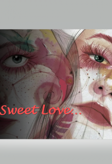 Sweet Love…