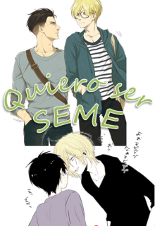 Quiero ser seme (yuyuu)