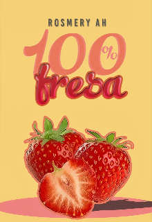 100% Fresa (trilogía Agridulce Libro #1)