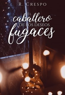 Libro. "El caballero de los deseos fugaces" Leer online
