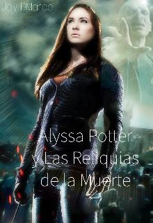 Alyssa Potter y Las Reliquias de La Muerte