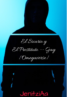 El Sicario y el Prostituto -- Gay [omegaverse]