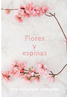 Flores y espinas