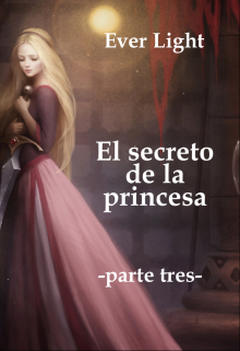 El secreto de la princesa -parte tres-