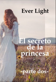 El secreto de la princesa -parte dos-