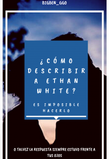 ¿cómo describir a Ethan White? 