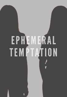 Ephemeral Temptation