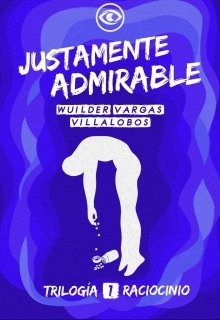 Libro. "justamente Admirable (#1 Trilogía Raciocinio)" Leer online