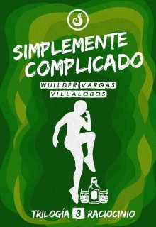 Libro. "simplemente complicado (#3 Trilogía Raciocinio)" Leer online