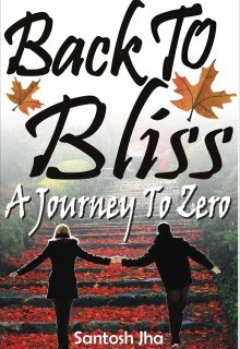 Book. "Back To Bliss: A Journey To Zero" read online