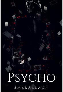 Psycho.