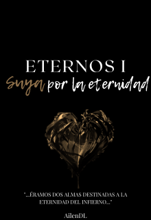 Eternos I: suya por la eternidad.