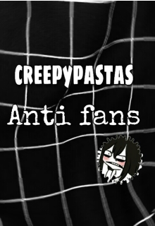 Creepypastas Antifans