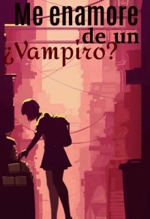 Me enamore de un ¿vampiro?
