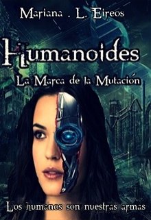 Humanoides: La marca de la mutación | libro 1| 