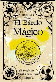 El báculo mágico (#2 saga Siete Rosas) 