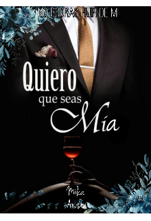 Libro. "Quiero que seas mía " Leer online